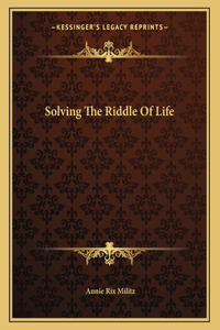 Solving The Riddle Of Life