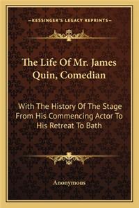 The Life of Mr. James Quin, Comedian