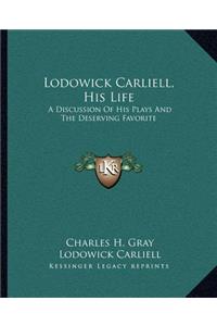 Lodowick Carliell, His Life