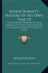 Bishop Burnet's History Of His Own Time V2