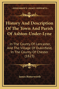 History And Description Of The Town And Parish Of Ashton-Under-Lyne