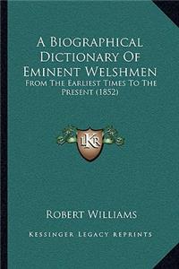 A Biographical Dictionary Of Eminent Welshmen