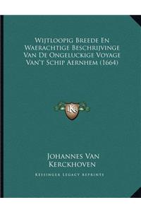 Wijtloopig Breede En Waerachtige Beschrijvinge Van De Ongeluckige Voyage Van't Schip Aernhem (1664)