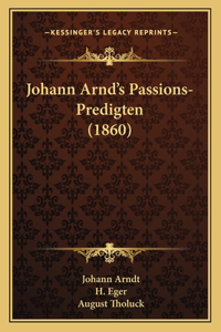 Johann Arnd's Passions-Predigten (1860)