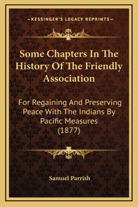 Some Chapters In The History Of The Friendly Association