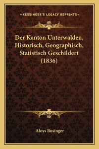 Kanton Unterwalden, Historisch, Geographisch, Statistisch Geschildert (1836)