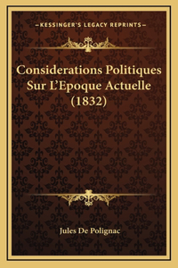 Considerations Politiques Sur L'Epoque Actuelle (1832)