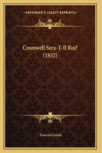 Cromwell Sera-T-Il Roi? (1852)