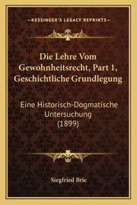 Die Lehre Vom Gewohnheitsrecht, Part 1, Geschichtliche Grundlegung