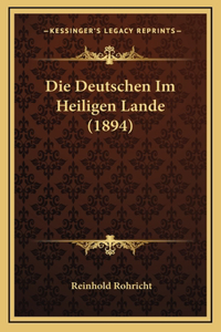 Die Deutschen Im Heiligen Lande (1894)