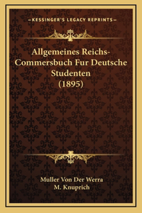 Allgemeines Reichs-Commersbuch Fur Deutsche Studenten (1895)