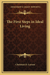 The First Steps in Ideal Living