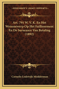 Art. 791 W. V. K. En Het Wetsontwerp Op Het Faillissement En De Surseance Van Betaling (1892)