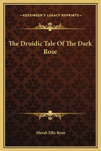 The Druidic Tale Of The Dark Rose