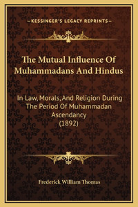 The Mutual Influence Of Muhammadans And Hindus