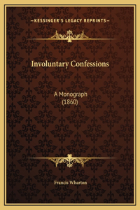 Involuntary Confessions
