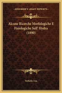 Alcune Ricerche Morfologiche E Fisiologiche Sull' Hydra (1890)