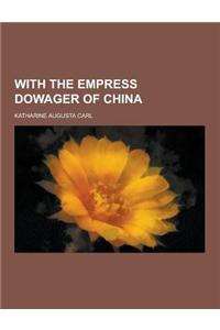 With the Empress Dowager of China