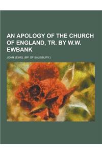 An Apology of the Church of England, Tr. by W.W. Ewbank