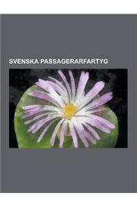 Svenska Passagerarfartyg: Historiska Svenska Passagerarfartyg, Stenas Fartyg, Stromma Kanalbolagets Fartyg, Svenska Amerika Liniens Fartyg, Sven