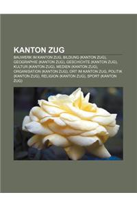 Kanton Zug: Bauwerk Im Kanton Zug, Bildung (Kanton Zug), Geographie (Kanton Zug), Geschichte (Kanton Zug), Kultur (Kanton Zug)