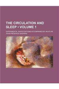 The Circulation and Sleep (Volume 1); Experimental Investigations Accompanied by an Atlas