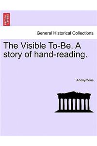 Visible To-Be. a Story of Hand-Reading.