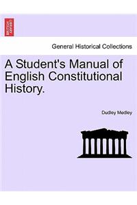 Student's Manual of English Constitutional History.