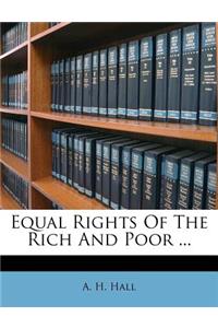 Equal Rights of the Rich and Poor ...