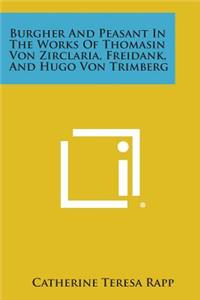 Burgher and Peasant in the Works of Thomasin Von Zirclaria, Freidank, and Hugo Von Trimberg