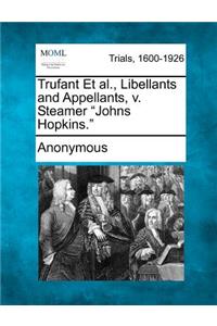 Trufant Et Al., Libellants and Appellants, V. Steamer Johns Hopkins.