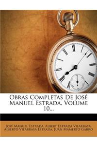 Obras Completas de Jose Manuel Estrada, Volume 10...