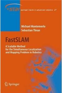 Fastslam: A Scalable Method for the Simultaneous Localization and Mapping Problem in Robotics. Springer Tracts in Advanced Robotics.