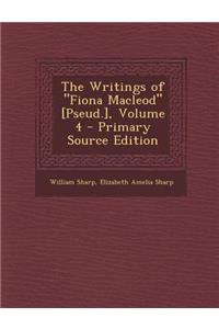 Writings of Fiona MacLeod [Pseud.], Volume 4
