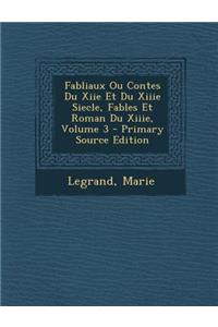Fabliaux Ou Contes Du Xiie Et Du Xiiie Siecle, Fables Et Roman Du Xiiie, Volume 3