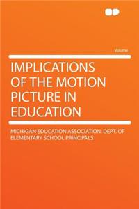 Implications of the Motion Picture in Education