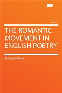 The Romantic Movement in English Poetry