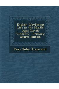 English Wayfaring Life in the Middle Ages (Xivth Century)