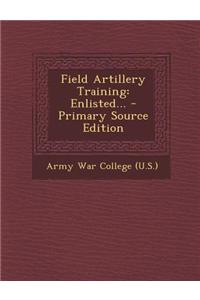 Field Artillery Training: Enlisted...