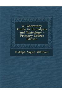 A Laboratory Guide in Urinalysis and Toxicology