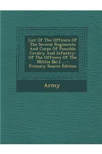 List of the Officers of the Several Regiments and Corps of Fencible Cavalry and Infantry