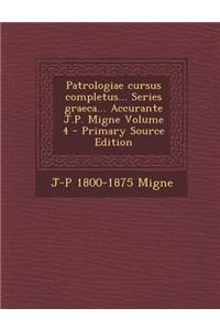 Patrologiae cursus completus... Series graeca... Accurante J.P. Migne Volume 4