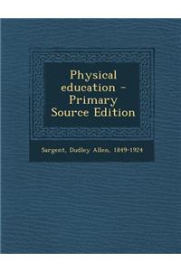 Physical Education - Primary Source Edition