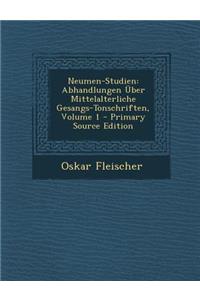 Neumen-Studien: Abhandlungen Uber Mittelalterliche Gesangs-Tonschriften, Volume 1