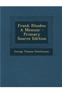 Frank Rhodes: A Memoir - Primary Source Edition
