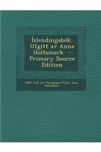 Islendingabok. Utgitt AV Anne Holtsmark - Primary Source Edition