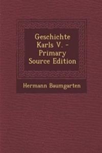 Geschichte Karls V. - Primary Source Edition