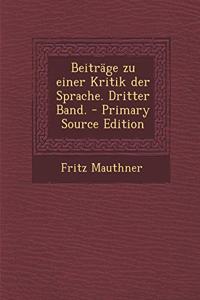 Beiträge zu einer Kritik der Sprache. Dritter Band.