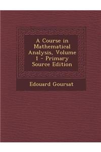 A Course in Mathematical Analysis, Volume 1