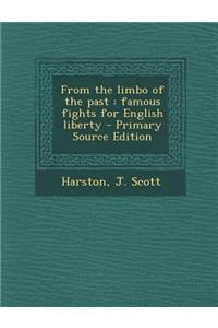 From the Limbo of the Past: Famous Fights for English Liberty - Primary Source Edition